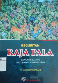 Image of GEGURITAN RAJA PALA, KAWEWEHIN ANTUK MEKUDANG-KUDANG PUPUH