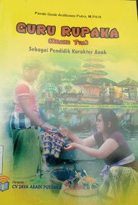 Image of GURU RUPAKA (orang tua) sebagai pendidik karakter anak