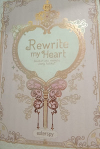 Image of Rewrite My Heart ( bisakah aku menulis ulang hatiku)